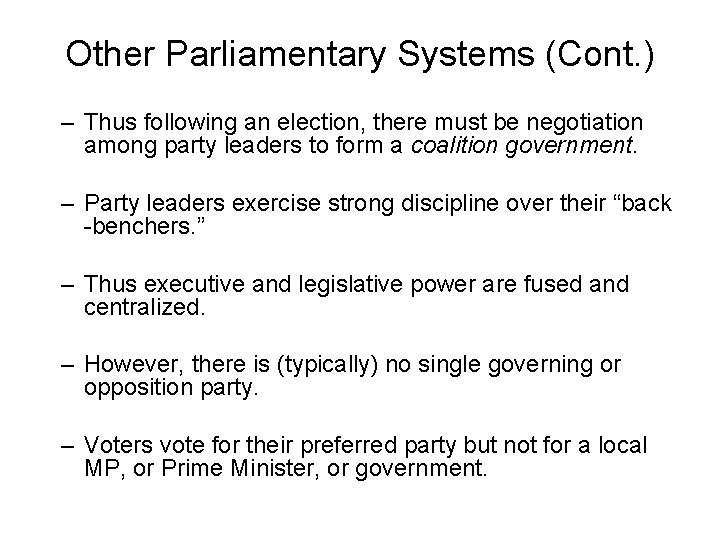 Other Parliamentary Systems (Cont. ) – Thus following an election, there must be negotiation