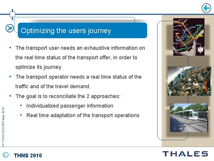 Optimizing the users journey • The transport user needs an exhaustive information on the