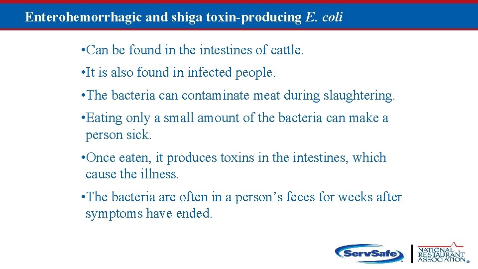 Enterohemorrhagic and shiga toxin-producing E. coli • Can be found in the intestines of