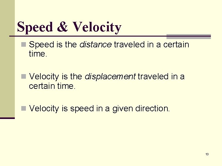 Speed & Velocity n Speed is the distance traveled in a certain time. n