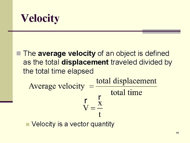 Velocity n The average velocity of an object is defined as the total displacement