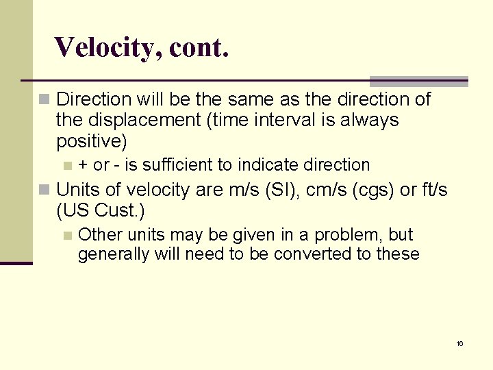 Velocity, cont. n Direction will be the same as the direction of the displacement