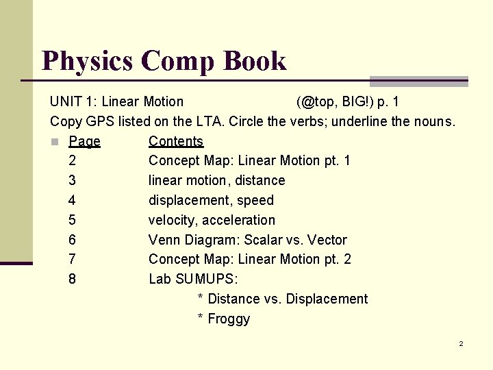 Physics Comp Book UNIT 1: Linear Motion (@top, BIG!) p. 1 Copy GPS listed