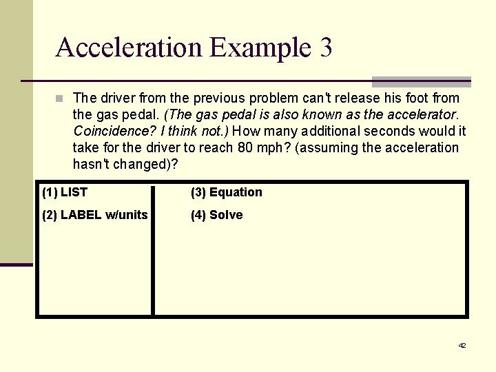 Acceleration Example 3 n The driver from the previous problem can't release his foot