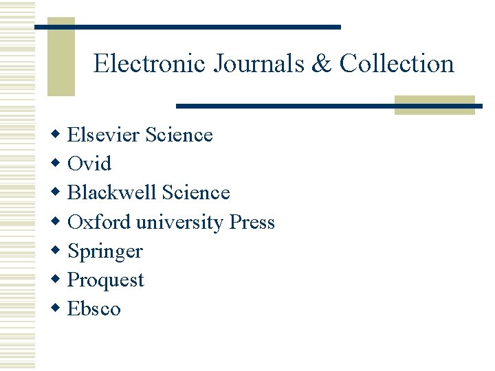 Electronic Journals & Collection w Elsevier Science w Ovid w Blackwell Science w Oxford
