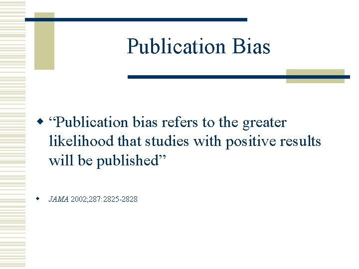 Publication Bias w “Publication bias refers to the greater likelihood that studies with positive