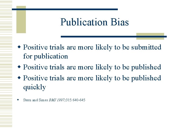 Publication Bias w Positive trials are more likely to be submitted for publication w