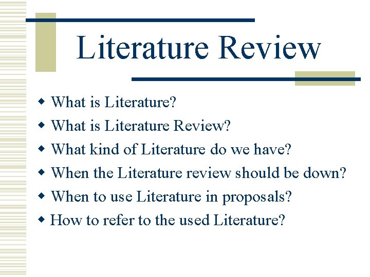 Literature Review w What is Literature? w What is Literature Review? w What kind
