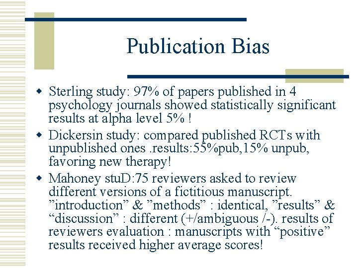 Publication Bias w Sterling study: 97% of papers published in 4 psychology journals showed