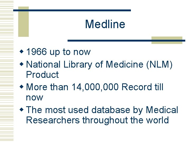 Medline w 1966 up to now w National Library of Medicine (NLM) Product w