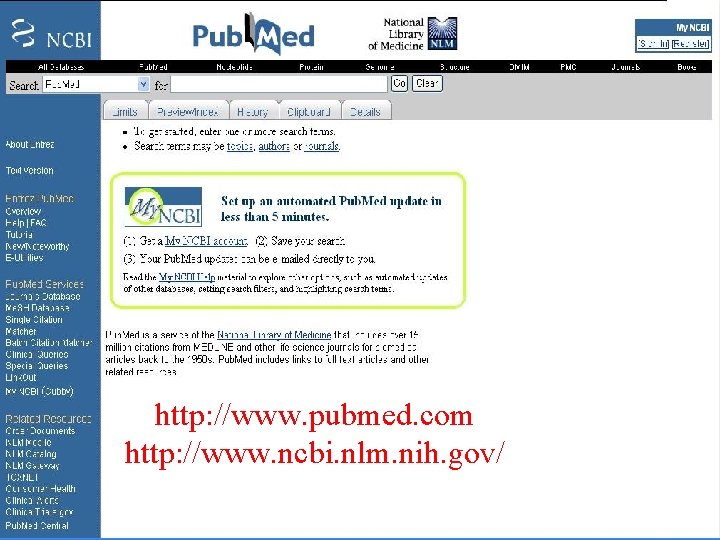 http: //www. pubmed. com http: //www. ncbi. nlm. nih. gov/ 