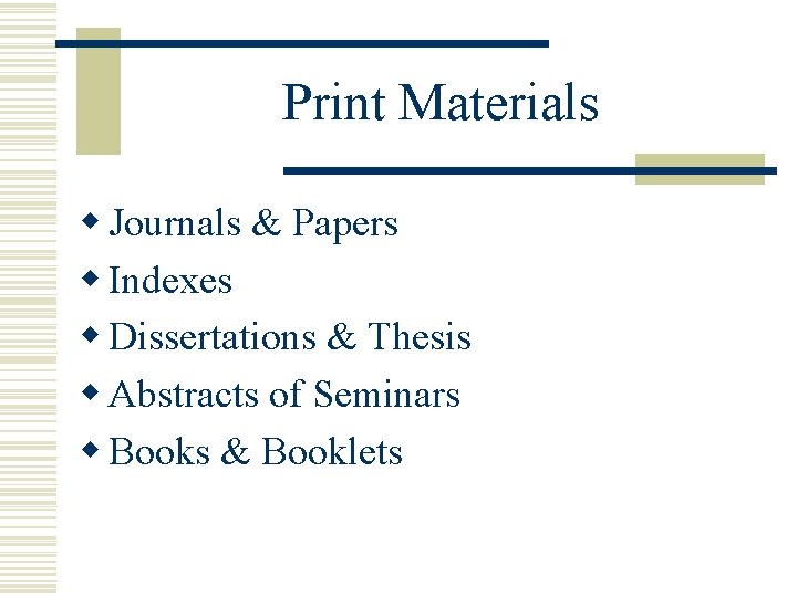 Print Materials w Journals & Papers w Indexes w Dissertations & Thesis w Abstracts
