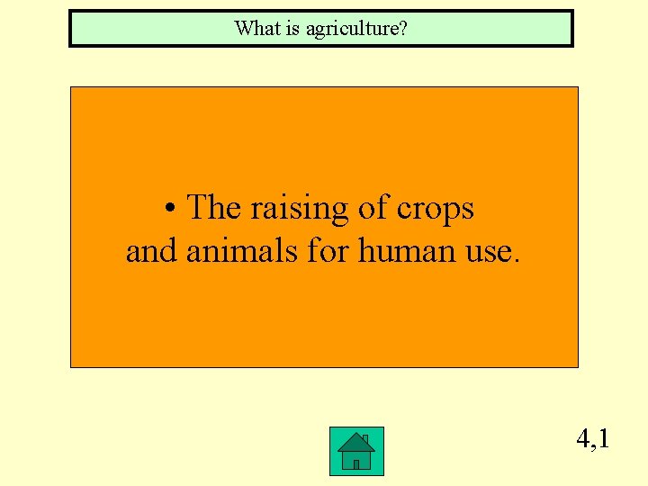 What is agriculture? • The raising of crops and animals for human use. 4,