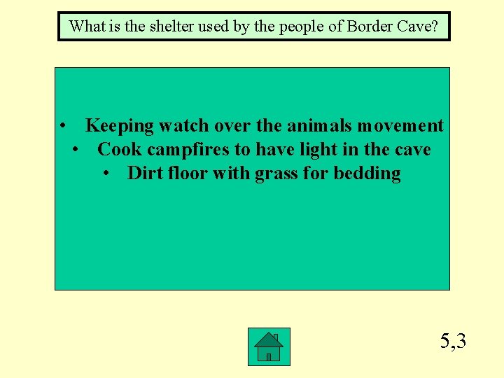 What is the shelter used by the people of Border Cave? • Keeping watch