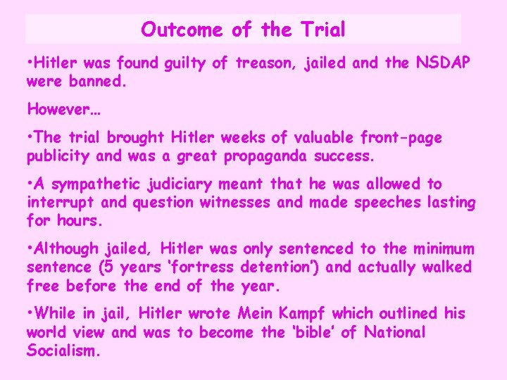 Outcome of the Trial • Hitler was found guilty of treason, jailed and the