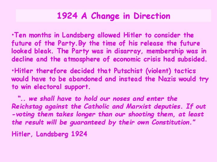 1924 A Change in Direction • Ten months in Landsberg allowed Hitler to consider