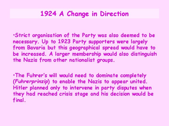 1924 A Change in Direction • Strict organisation of the Party was also deemed