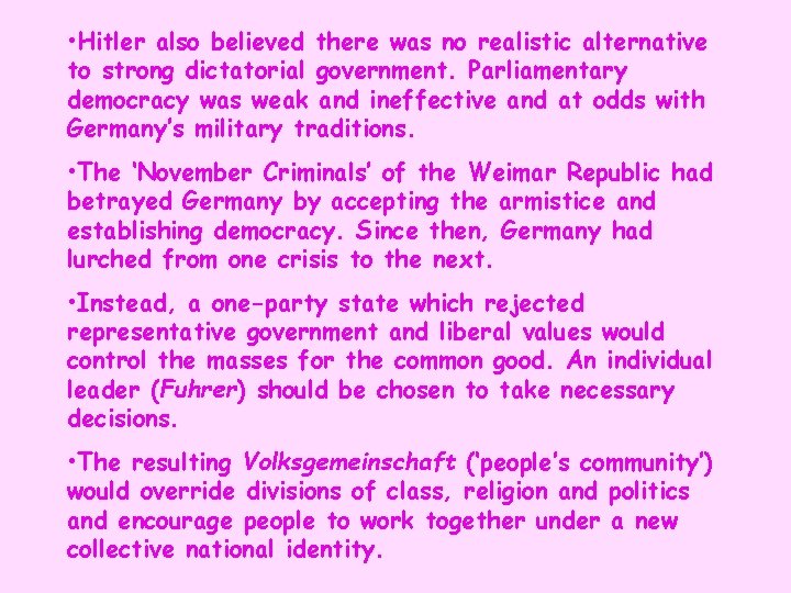  • Hitler also believed there was no realistic alternative to strong dictatorial government.