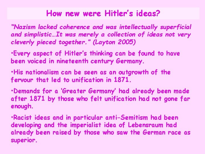 How new were Hitler’s ideas? “Nazism lacked coherence and was intellectually superficial and simplistic…It