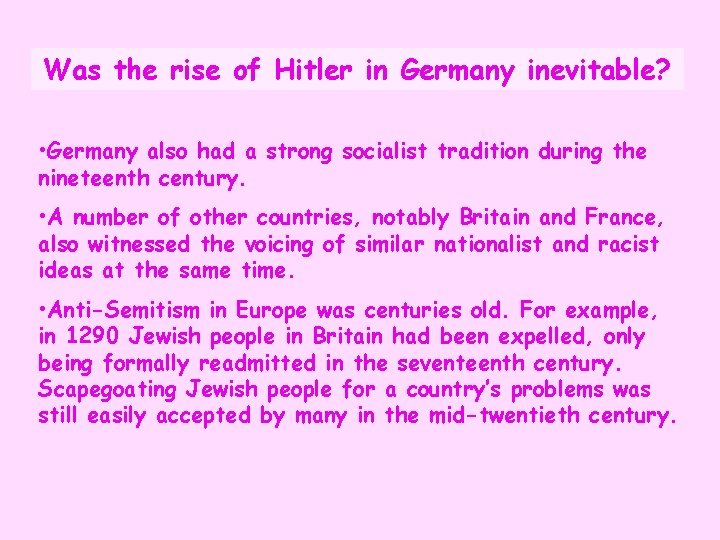 Was the rise of Hitler in Germany inevitable? • Germany also had a strong