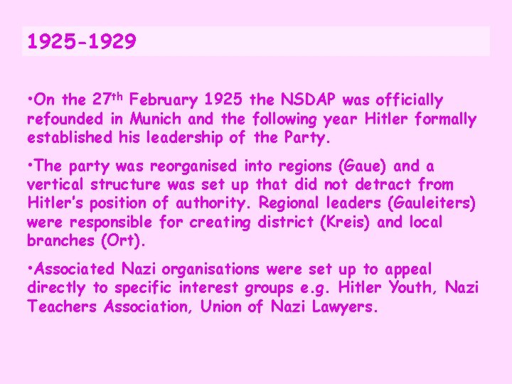 1925 -1929 • On the 27 th February 1925 the NSDAP was officially refounded