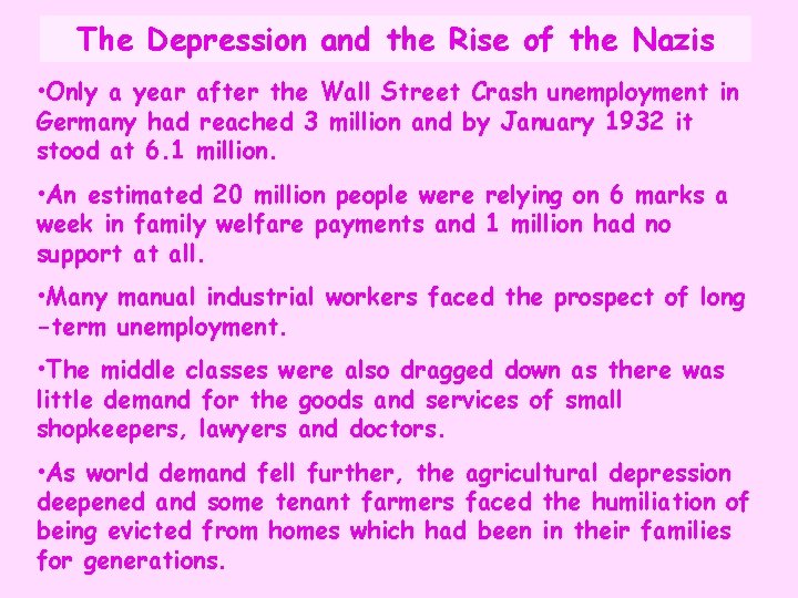 The Depression and the Rise of the Nazis • Only a year after the