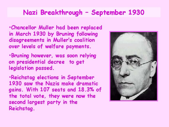 Nazi Breakthrough – September 1930 • Chancellor Muller had been replaced in March 1930