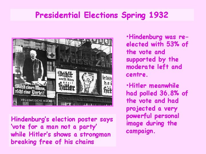 Presidential Elections Spring 1932 • Hindenburg was reelected with 53% of the vote and