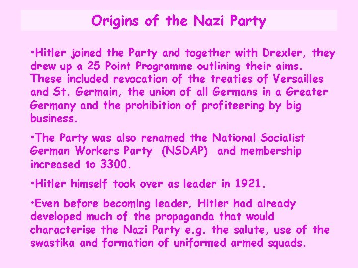 Origins of the Nazi Party • Hitler joined the Party and together with Drexler,