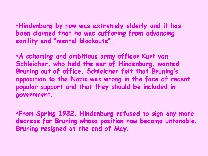  • Hindenburg by now was extremely elderly and it has been claimed that