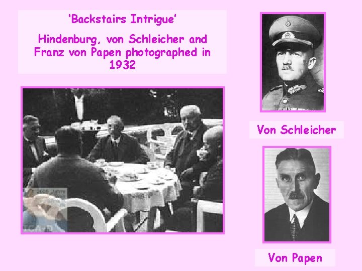 ‘Backstairs Intrigue’ Hindenburg, von Schleicher and Franz von Papen photographed in 1932 Von Schleicher
