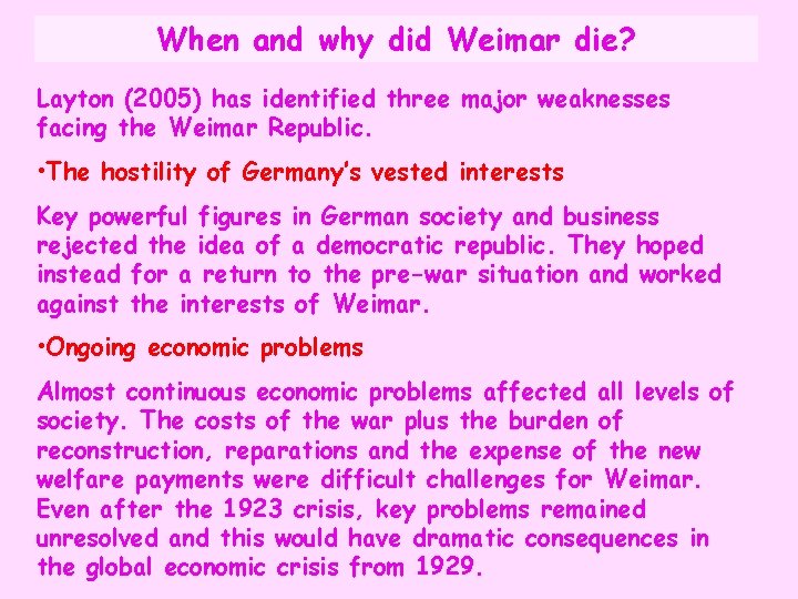 When and why did Weimar die? Layton (2005) has identified three major weaknesses facing