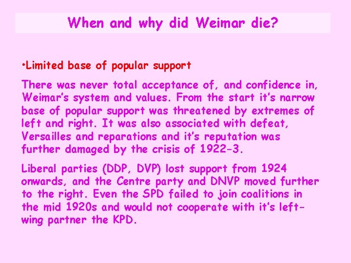 When and why did Weimar die? • Limited base of popular support There was