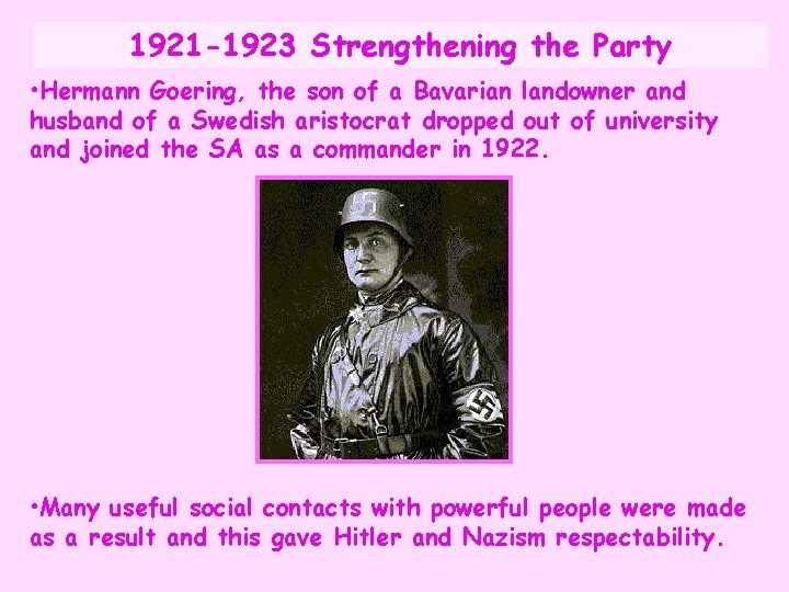 1921 -1923 Strengthening the Party • Hermann Goering, the son of a Bavarian landowner