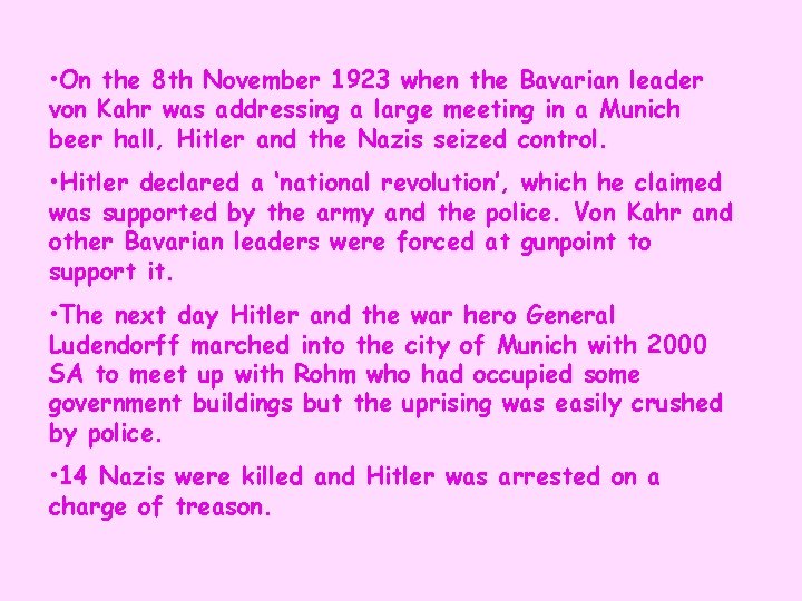  • On the 8 th November 1923 when the Bavarian leader von Kahr