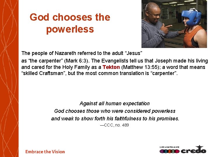 God chooses the powerless The people of Nazareth referred to the adult “Jesus” as