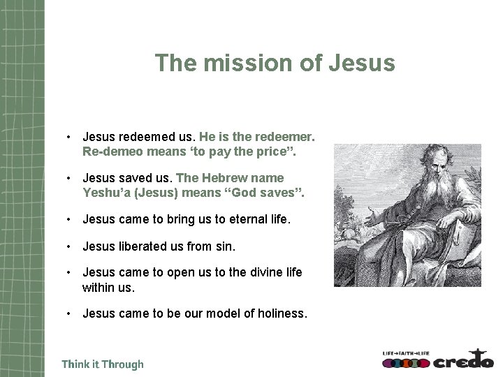 The mission of Jesus • Jesus redeemed us. He is the redeemer. Re-demeo means