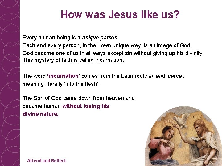How was Jesus like us? Every human being is a unique person. Each and