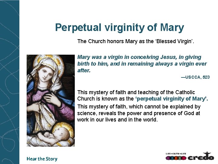 Perpetual virginity of Mary The Church honors Mary as the ‘Blessed Virgin’. Mary was