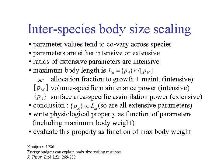 Inter-species body size scaling • parameter values tend to co-vary across species • parameters