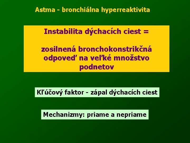 Astma - bronchiálna hyperreaktivita Instabilita dýchacích ciest = zosilnená bronchokonstrikčná odpoveď na veľké množstvo