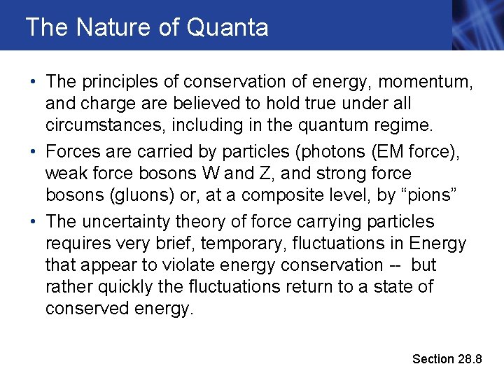 The Nature of Quanta • The principles of conservation of energy, momentum, and charge The Nature of Quanta • The principles of conservation of energy, momentum, and charge