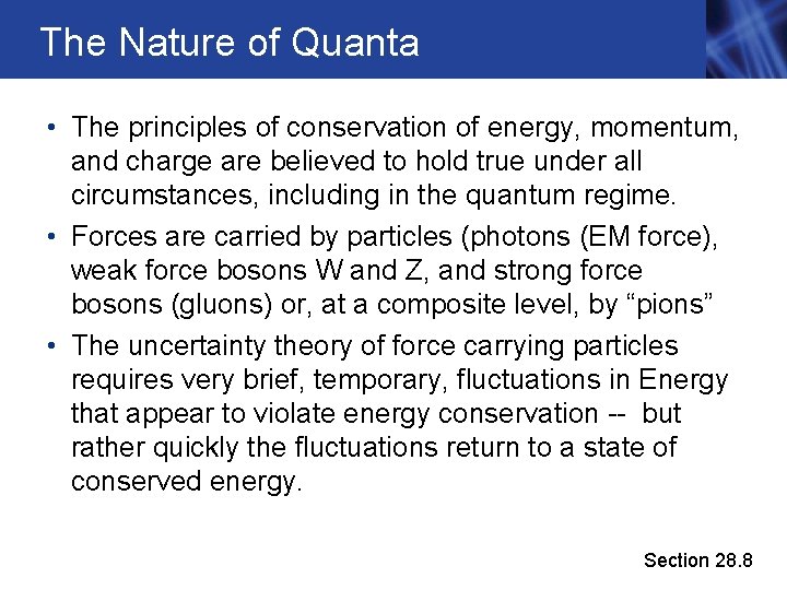 The Nature of Quanta • The principles of conservation of energy, momentum, and charge