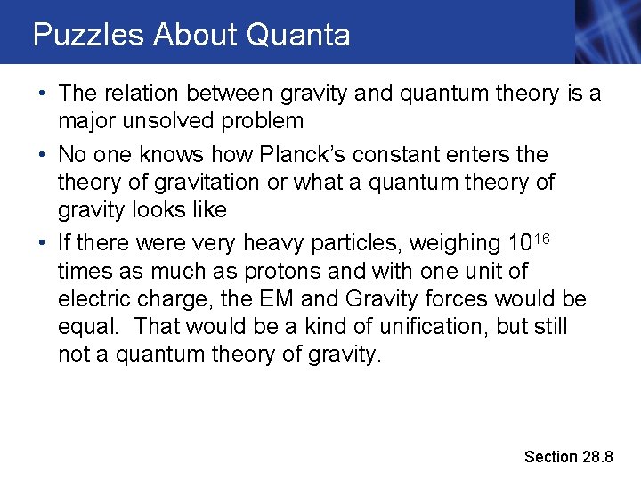 Puzzles About Quanta • The relation between gravity and quantum theory is a major