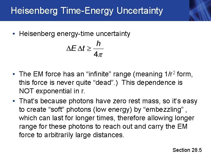 Heisenberg Time-Energy Uncertainty • Heisenberg energy-time uncertainty • The EM force has an “infinite”