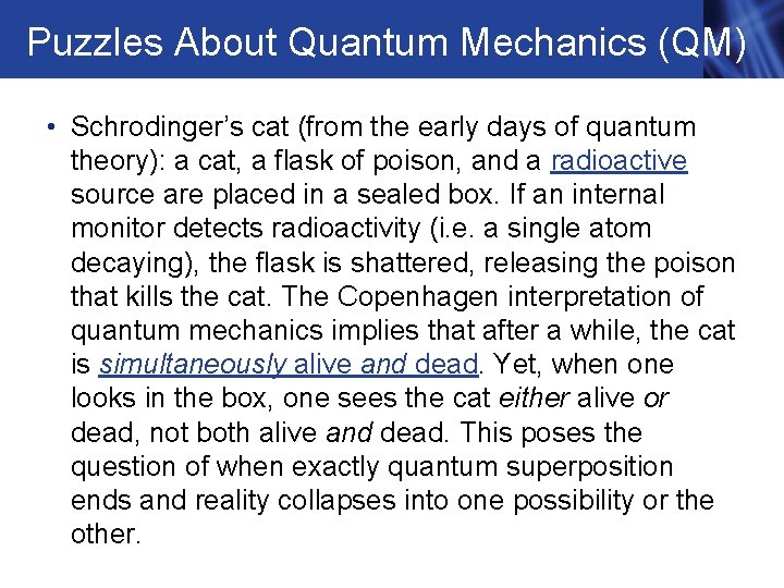 Puzzles About Quantum Mechanics (QM) • Schrodinger’s cat (from the early days of quantum Puzzles About Quantum Mechanics (QM) • Schrodinger’s cat (from the early days of quantum