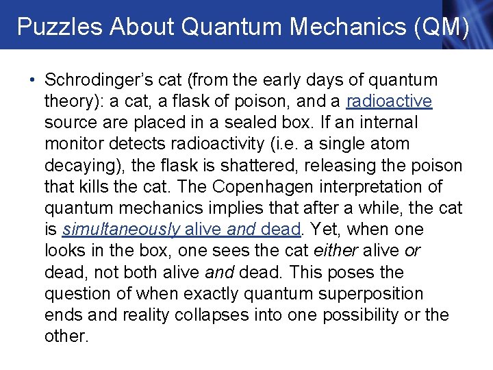 Puzzles About Quantum Mechanics (QM) • Schrodinger’s cat (from the early days of quantum