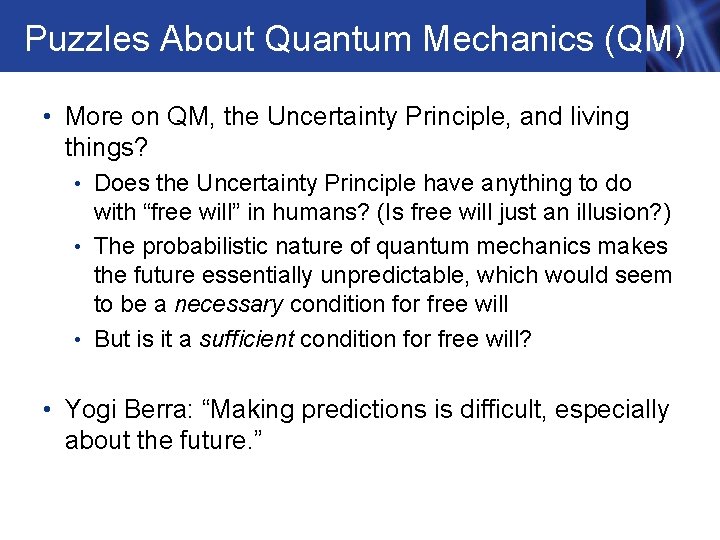 Puzzles About Quantum Mechanics (QM) • More on QM, the Uncertainty Principle, and living Puzzles About Quantum Mechanics (QM) • More on QM, the Uncertainty Principle, and living
