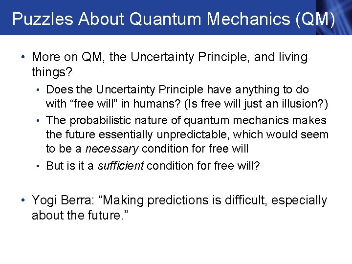 Puzzles About Quantum Mechanics (QM) • More on QM, the Uncertainty Principle, and living