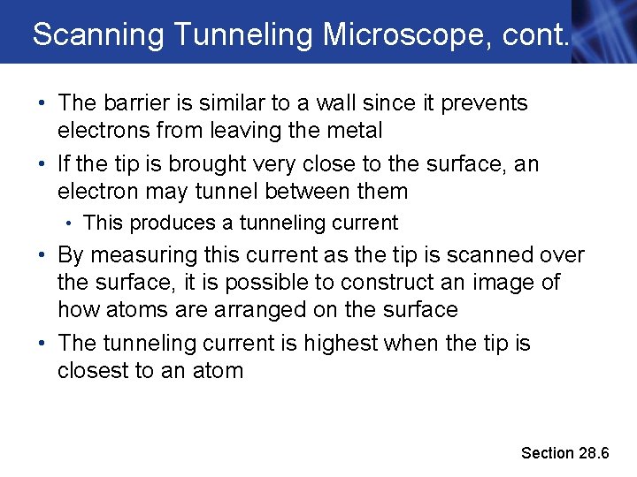 Scanning Tunneling Microscope, cont. • The barrier is similar to a wall since it